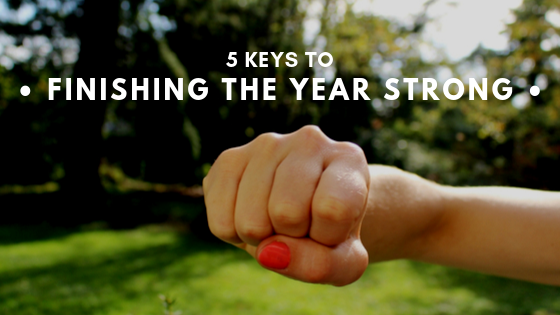 5 Keys to Finishing the Year Strong