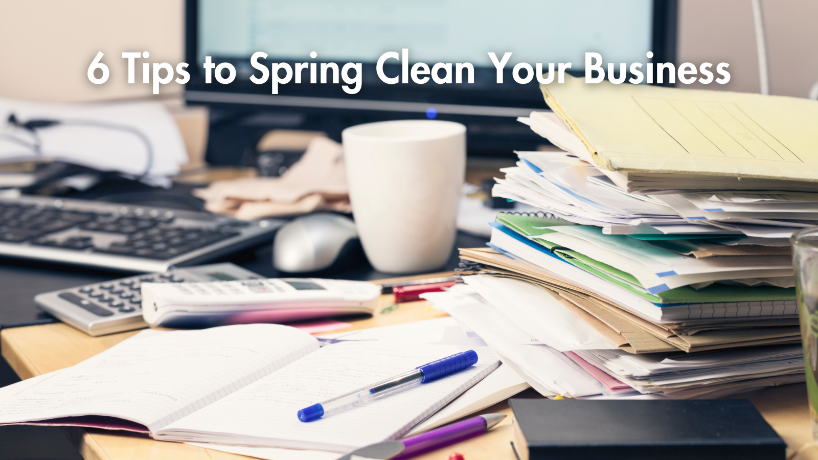6 Tips to Spring Clean Your Business