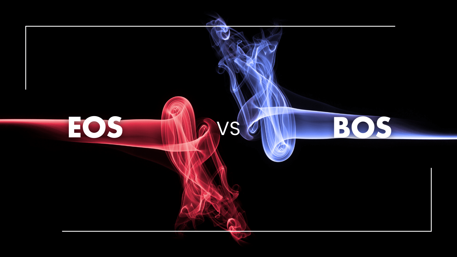 EOS vs. BOS