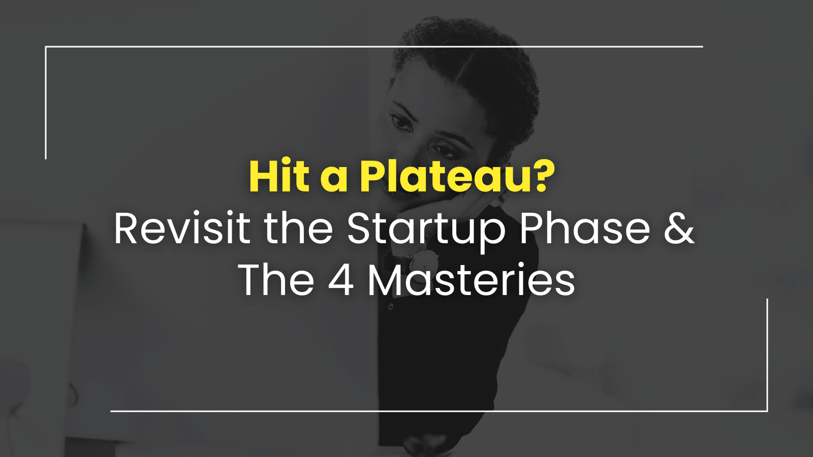 Hit a Plateau? The Solution is to Revisit Phase 1 & The 4 Masteries